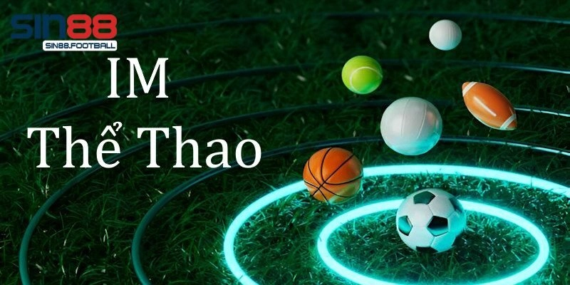 Một số bộ môn nổi nhất tại IM Sport